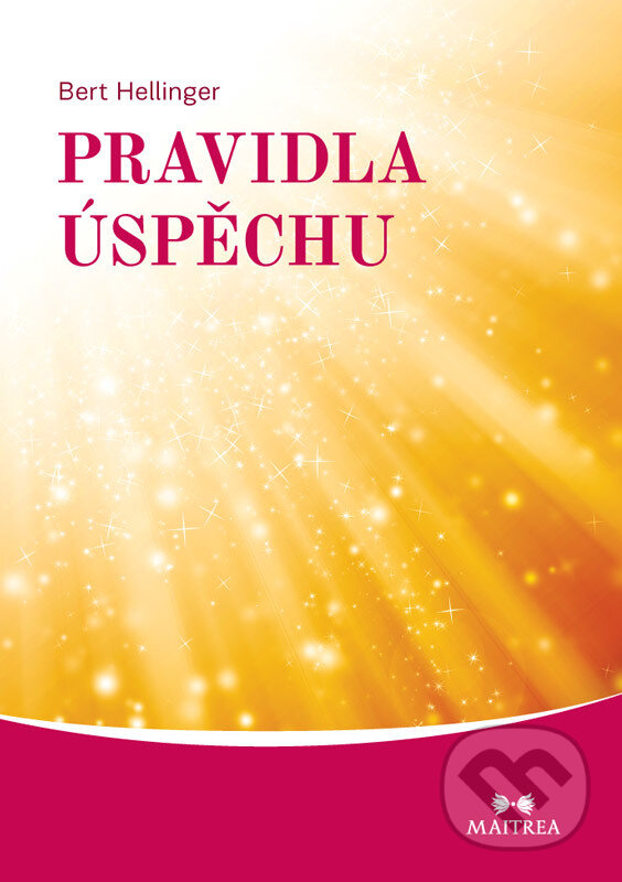 E-kniha: Pravidla úspěchu (Bert Hellinger). Maitrea, 2013 E-kniha: Pravidla úspěchu (Bert Hellinger). Maitrea, 2013