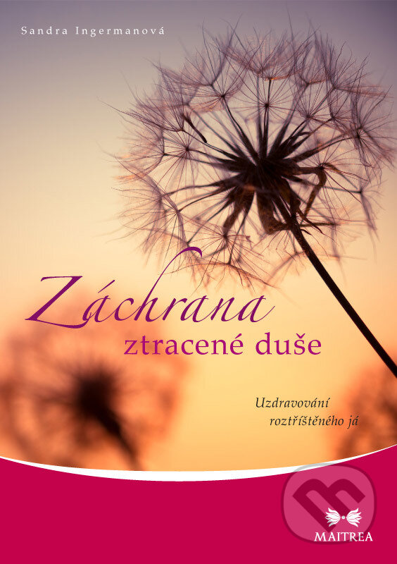 E-kniha: Záchrana ztracené duše (Sandra Ingerman). Maitrea, 2015 E-kniha: Záchrana ztracené duše (Sandra Ingerman). Maitrea, 2015
