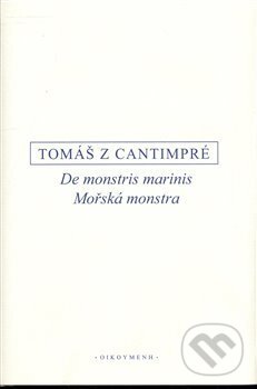 Kniha: Mořská monstra (Tomáš z Cantimpré). OIKOYMENH, 2009 Kniha: Mořská monstra (Tomáš z Cantimpré). OIKOYMENH, 2009