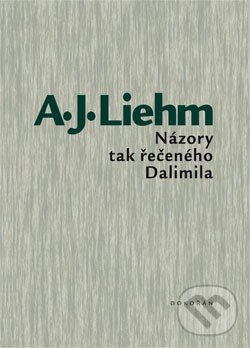 Kniha: Názory tak řečeného Dalimila (Antonín J. Liehm). Dokořán, 2014 Kniha: Názory tak řečeného Dalimila (Antonín J. Liehm). Dokořán, 2014