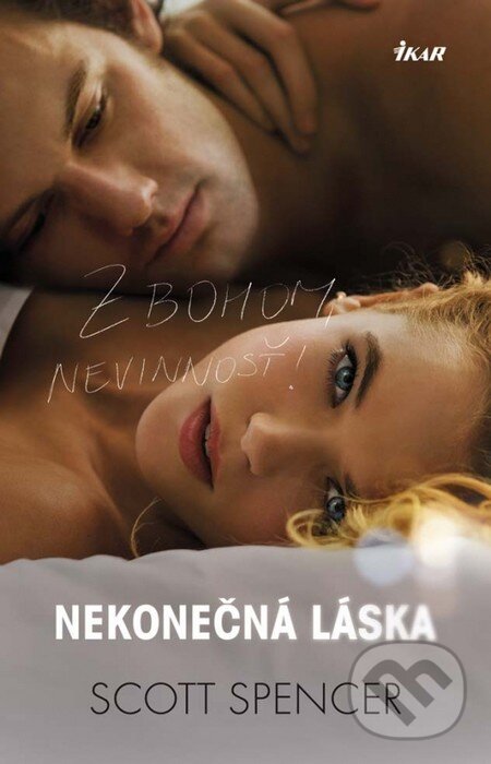 Kniha: Nekonečná láska (Scott Spencer). Ikar, 2014 Kniha: Nekonečná láska (Scott Spencer). Ikar, 2014