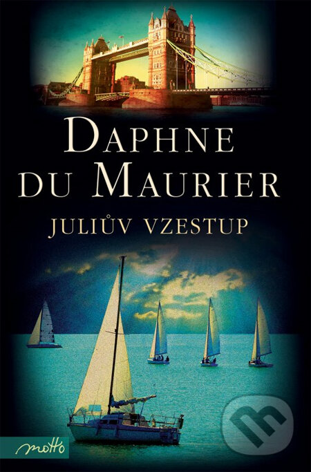 Kniha: Juliův vzestup (Daphne du Maurier). Motto, 2014 Kniha: Juliův vzestup (Daphne du Maurier). Motto, 2014