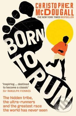 Kniha: Born to Run (Christopher McDougall). Profile Books, 2010 Kniha: Born to Run (Christopher McDougall). Profile Books, 2010