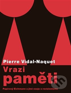 Kniha: Vrazi paměti (Pierre Vidal-Naquet). Pavel Mervart, 2014 Kniha: Vrazi paměti (Pierre Vidal-Naquet). Pavel Mervart, 2014