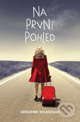 Kniha: Na první pohled (Grégoire Delacourt). Host, 2014 Kniha: Na první pohled (Grégoire Delacourt). Host, 2014