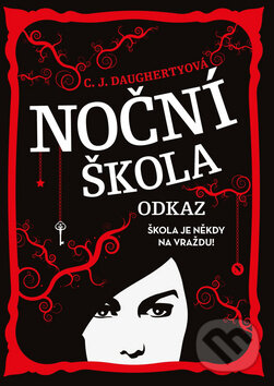 Kniha: Noční škola: Odkaz (C.J. Daughteryová). Egmont ČR, 2014 Kniha: Noční škola: Odkaz (C.J. Daughteryová). Egmont ČR, 2014