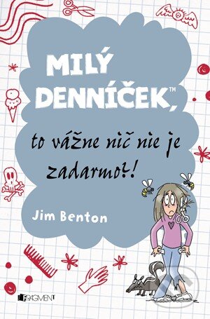 Kniha: Milý denníček, to vážne nič nie je zadarmo?! (Jim Benton). Fragment, 2014 Kniha: Milý denníček, to vážne nič nie je zadarmo?! (Jim Benton). Fragment, 2014