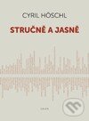 Kniha: Stručne a jasně (Cyril Höschl). Galén, 2013 Kniha: Stručne a jasně (Cyril Höschl). Galén, 2013