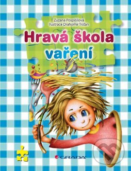 Kniha: Hravá škola vaření (Drahomír Trsťan a Zuzana Pospíšilová). Grada, 2014 Kniha: Hravá škola vaření (Drahomír Trsťan a Zuzana Pospíšilová). Grada, 2014