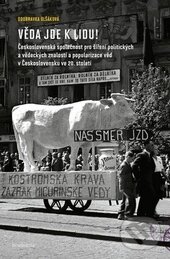 Kniha: Věda jde k lidu! (Doubravka Olšáková). Academia, 2014 Kniha: Věda jde k lidu! (Doubravka Olšáková). Academia, 2014