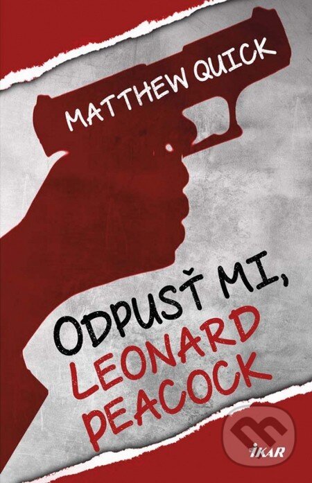 Kniha: Odpusť mi, Leonard Peacock (Matthew Quick). Ikar, 2014 Kniha: Odpusť mi, Leonard Peacock (Matthew Quick). Ikar, 2014