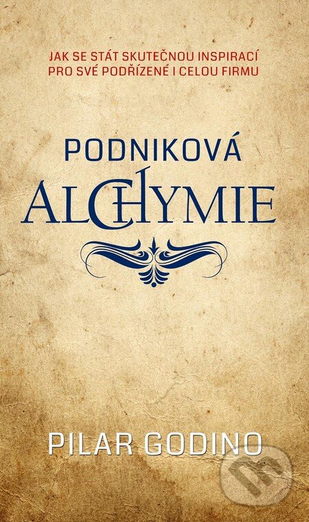Kniha: Podniková alchymie (Pilar Godino). Baronet, 2014 Kniha: Podniková alchymie (Pilar Godino). Baronet, 2014