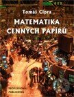 Matematika cenných papírů - Tomáš Cipra, Professional Publishing, 2013