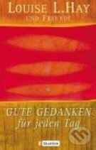 Kniha: Gute Gedanken für jeden Tag (Louise L. Hay). Ullstein, 2005 Kniha: Gute Gedanken für jeden Tag (Louise L. Hay). Ullstein, 2005