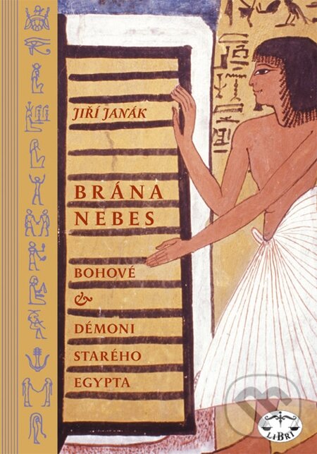 E-kniha: Brána nebes: bohové a démoni starého Egypta (Jiří Janák). Libri, 2005 E-kniha: Brána nebes: bohové a démoni starého Egypta (Jiří Janák). Libri, 2005