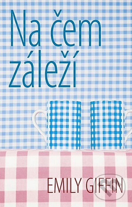 Kniha: Na čem záleží (Emily Giffin). Domino, 2014 Kniha: Na čem záleží (Emily Giffin). Domino, 2014