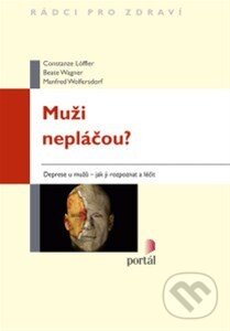 Kniha: Muži nepláčou? (Beate Wagner, Constance Löffler a Manfred Wolfersdorf). Portál, 2014 Kniha: Muži nepláčou? (Beate Wagner, Constance Löffler a Manfred Wolfersdorf). Portál, 2014