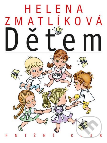 Kniha: Helena Zmatlíková dětem (Autorský kolektív). Knižní klub, 2014 Kniha: Helena Zmatlíková dětem (Autorský kolektív). Knižní klub, 2014