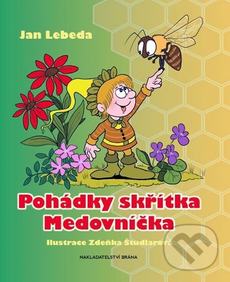 Kniha: Pohádky skřítka Medovníčka (Jan Lebeda). Brána, 2010 Kniha: Pohádky skřítka Medovníčka (Jan Lebeda). Brána, 2010