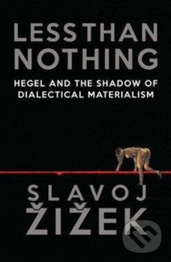Kniha: Less Than Nothing (Slavoj Žižek). Verso, 2013 Kniha: Less Than Nothing (Slavoj Žižek). Verso, 2013