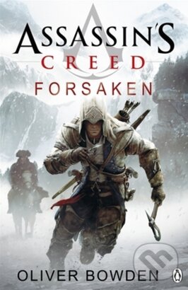 Kniha: Assassin's Creed Forsaken (Oliver Bowden). Penguin Books, 2012 Kniha: Assassin's Creed Forsaken (Oliver Bowden). Penguin Books, 2012