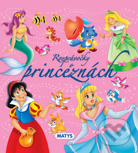 Kniha: Rozprávočky o princeznách (Matys). Matys, 2014 Kniha: Rozprávočky o princeznách (Matys). Matys, 2014