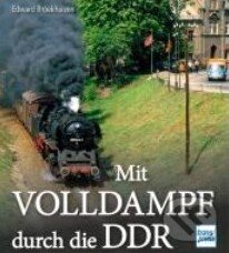 Mit Volldampf durch die DDR - Edward Broekhuizen, Motorbuch Verlag, 2013