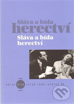Kniha: Sláva a bída herectví (Akademie múzických umění). Akademie múzických umění, 2013 Kniha: Sláva a bída herectví (Akademie múzických umění). Akademie múzických umění, 2013