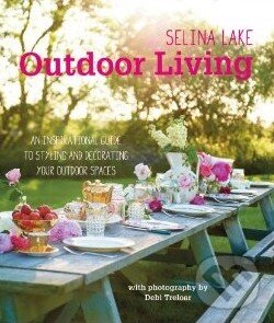 Kniha: Outdoor Living (Selina Lake). Ryland, Peters and Small, 2014 Kniha: Outdoor Living (Selina Lake). Ryland, Peters and Small, 2014