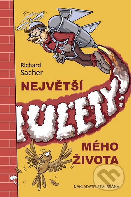 Kniha: Největší úlety mého života (Richard Sacher). Brána, 2011 Kniha: Největší úlety mého života (Richard Sacher). Brána, 2011