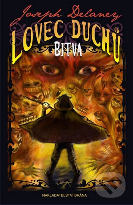 Kniha: Lovec duchů 4: Bitva (Joseph Delaney). Brána, 2010 Kniha: Lovec duchů 4: Bitva (Joseph Delaney). Brána, 2010
