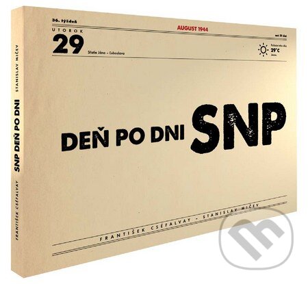 Kniha: Deň po dni - SNP (František Cséfalvay a Stanislav Mičev). Múzeum SNP, 2012 Kniha: Deň po dni - SNP (František Cséfalvay a Stanislav Mičev). Múzeum SNP, 2012