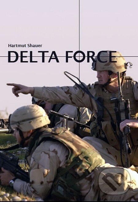 Kniha: Delta Force (Hartmut Schauer). Brána, 2010 Kniha: Delta Force (Hartmut Schauer). Brána, 2010