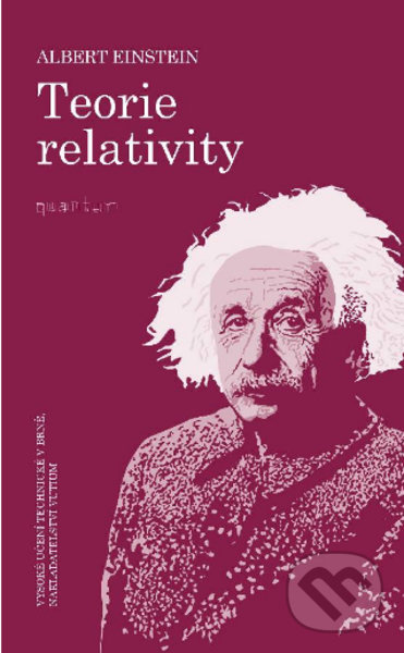 Kniha: Teorie relativity (Albert Einstein). Akademické nakladatelství, VUTIUM, 2022 Kniha: Teorie relativity (Albert Einstein). Akademické nakladatelství, VUTIUM, 2022
