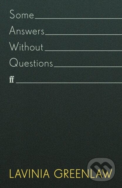 E-kniha: Some Answers Without Questions (Lavinia Greenlaw). Faber and Faber, 2021 E-kniha: Some Answers Without Questions (Lavinia Greenlaw). Faber and Faber, 2021