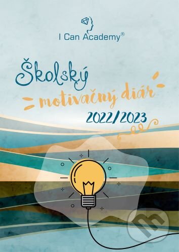 Školský motivačný diár 2022/2023 (I Can Academy). I Can Academy, 2022 Školský motivačný diár 2022/2023 (I Can Academy). I Can Academy, 2022