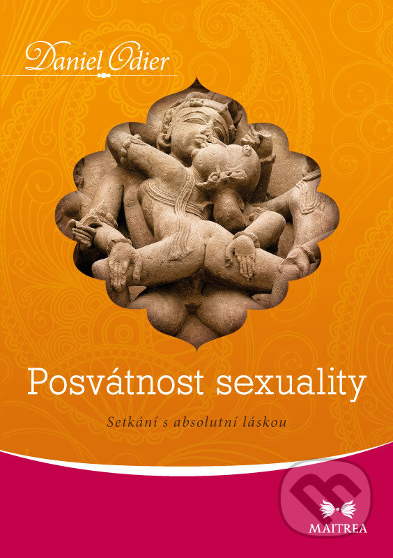 E-kniha: Posvátnost sexuality (Daniel Odier). Maitrea, 2015 E-kniha: Posvátnost sexuality (Daniel Odier). Maitrea, 2015
