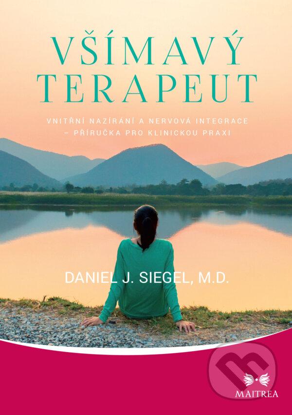 E-kniha: Všímavý terapeut (Daniel J. Siegel). Maitrea, 2018 E-kniha: Všímavý terapeut (Daniel J. Siegel). Maitrea, 2018