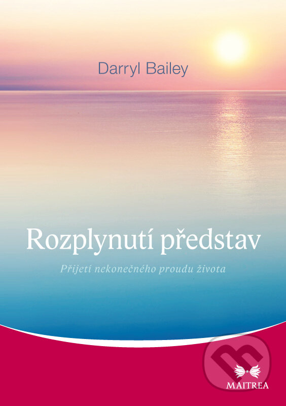 E-kniha: Rozplynutí představ (Darryl Bailey). Maitrea, 2018 E-kniha: Rozplynutí představ (Darryl Bailey). Maitrea, 2018