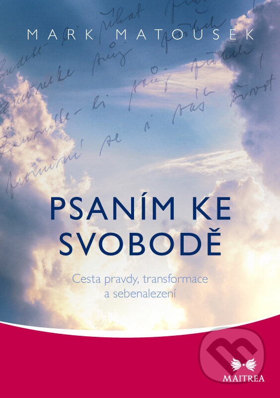 E-kniha: Psaním ke svobodě (Mark Matousek). Maitrea, 2018 E-kniha: Psaním ke svobodě (Mark Matousek). Maitrea, 2018