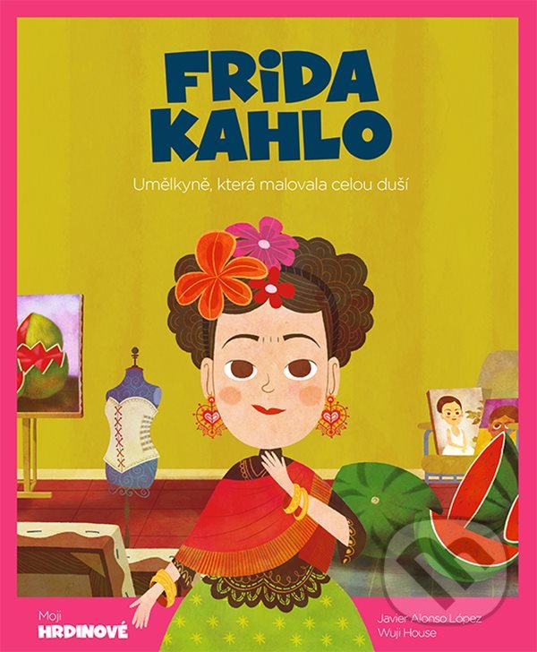 Kniha: Frida Kahlo (Javier Alonso López a Wuji House). Grada, 2022 Kniha: Frida Kahlo (Javier Alonso López a Wuji House). Grada, 2022