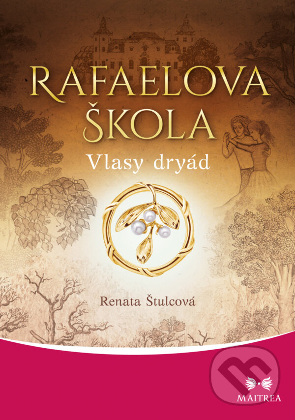E-kniha: Rafaelova škola: Vlasy dryád (Renata Štulcová). Maitrea, 2019 E-kniha: Rafaelova škola: Vlasy dryád (Renata Štulcová). Maitrea, 2019