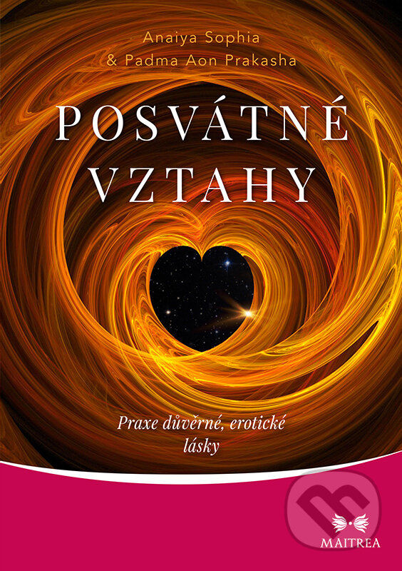 E-kniha: Posvátné vztahy (Anaiya Sophia). Maitrea, 2019 E-kniha: Posvátné vztahy (Anaiya Sophia). Maitrea, 2019
