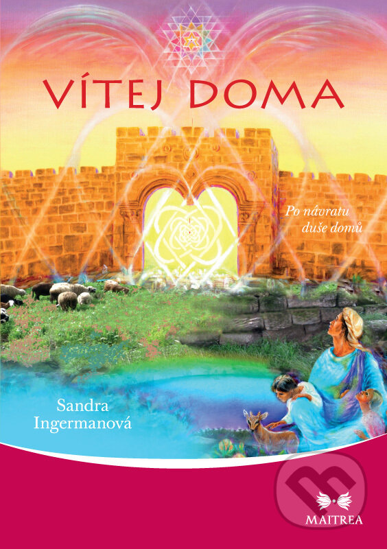 E-kniha: Vítej doma (Sandra Ingerman). Maitrea, 2020 E-kniha: Vítej doma (Sandra Ingerman). Maitrea, 2020