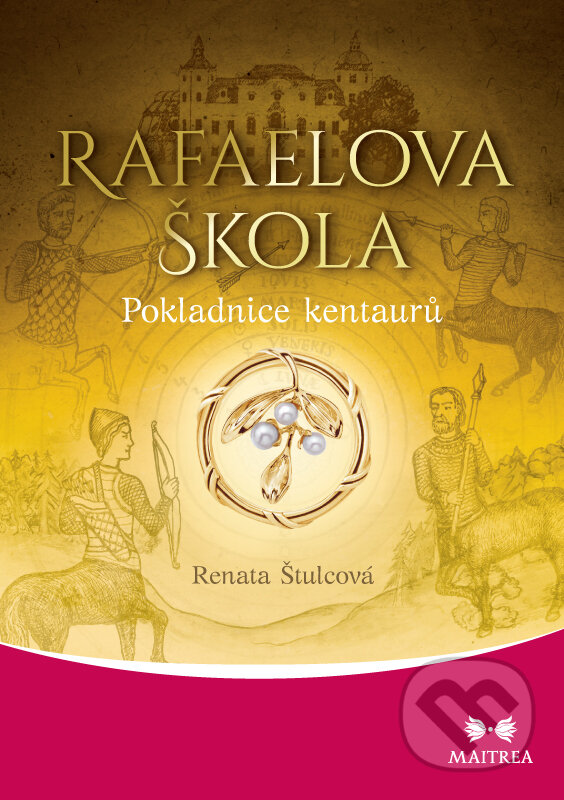E-kniha: Rafaelova škola: Pokladnice kentaurů (Renata Štulcová). Maitrea, 2021 E-kniha: Rafaelova škola: Pokladnice kentaurů (Renata Štulcová). Maitrea, 2021