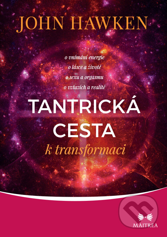E-kniha: Tantrická cesta k transformaci (John Hawken). Maitrea, 2021 E-kniha: Tantrická cesta k transformaci (John Hawken). Maitrea, 2021