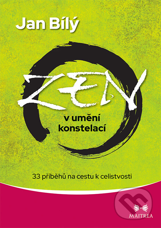 E-kniha: Zen v umění konstelací (Jan Bílý). Maitrea, 2021 E-kniha: Zen v umění konstelací (Jan Bílý). Maitrea, 2021