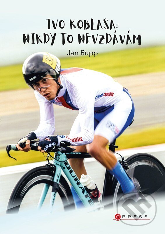 E-kniha: Ivo Koblasa: Nikdy to nevzdávám! (Ivo Koblasa a Jan Rupp). CPRESS, 2022 E-kniha: Ivo Koblasa: Nikdy to nevzdávám! (Ivo Koblasa a Jan Rupp). CPRESS, 2022