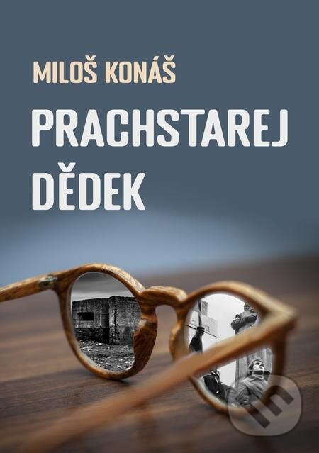 E-kniha: Prachstarej dědek (Miloš Konáš). E-knihy jedou E-kniha: Prachstarej dědek (Miloš Konáš). E-knihy jedou