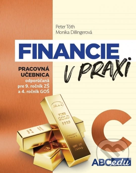 Kniha: Financie v praxi - pracovná učebnica - časť C (Monika Dillingerová a Peter Tóth). ABCedu, 2022 Kniha: Financie v praxi - pracovná učebnica - časť C (Monika Dillingerová a Peter Tóth). ABCedu, 2022